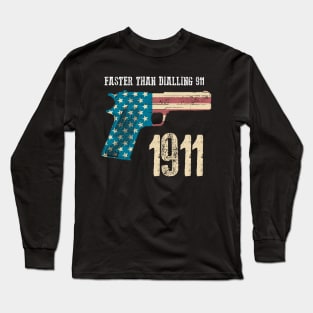 Faster than dialling 911 Long Sleeve T-Shirt